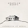 Charlie Berry - Outskirts of Grace - Single